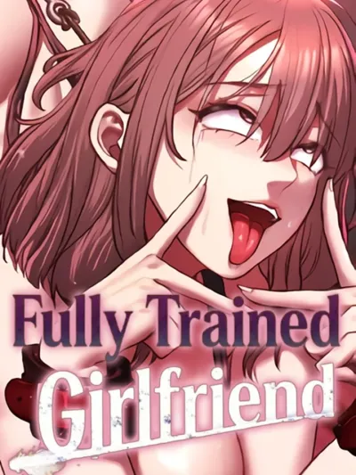 Fully Trained Girlfriend - แฟนสาวที่ถูกฝึกมาอย่างเต็มที่