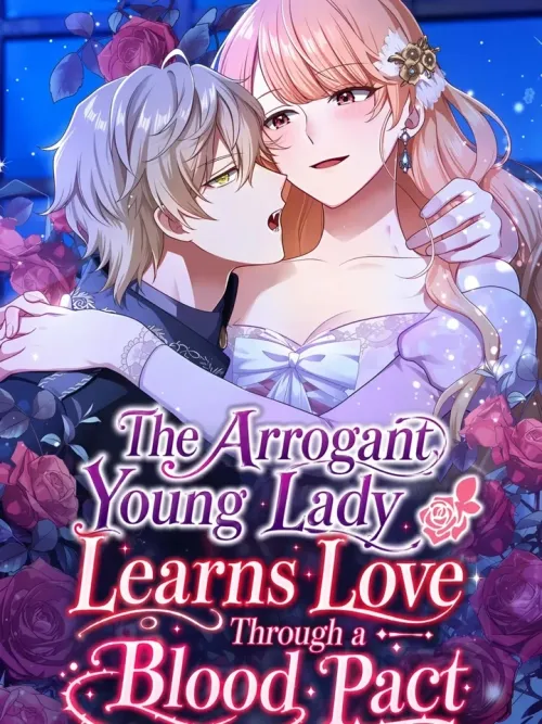 The Arrogant Young Lady Learns Love Through a Blood Pact - พันธะโลหิตสลักรักฉบับคุณหนูตัวร้าย