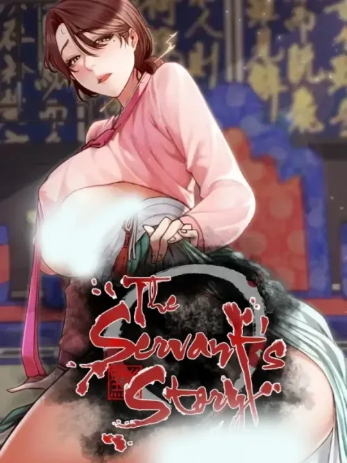 The Servant's Story - เกิดเป็นบ่าวทั้งที ทำไมเจ้านายถึงจ้องแต่จะ...